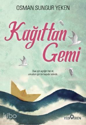  Kağıttan Gemi | Osman Sungur Yeken | Ahsen İlhan | Gökhan Alperen Bayrak | Yediveren Yayınları | 9786052691151 | 