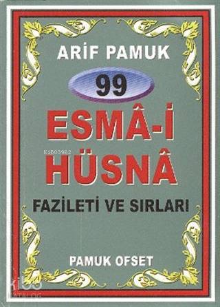  99 Esmai Hüsna Fazileti ve Sırları (Dua 099) | 99 Esmai Hüsna Fazileti ve Sırları (Dua 099) | Arif Pamuk | Pamuk Yayıncılık | 9789752943254 
