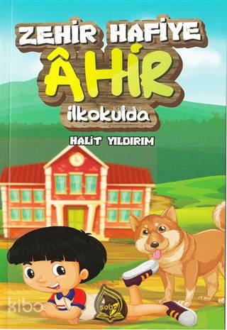  Zehir Hafiye Ahir İlkokulda | Zehir Hafiye Ahir İlkokulda | Halit Yıldırım | Sebe Yayınları | 9786050693683 