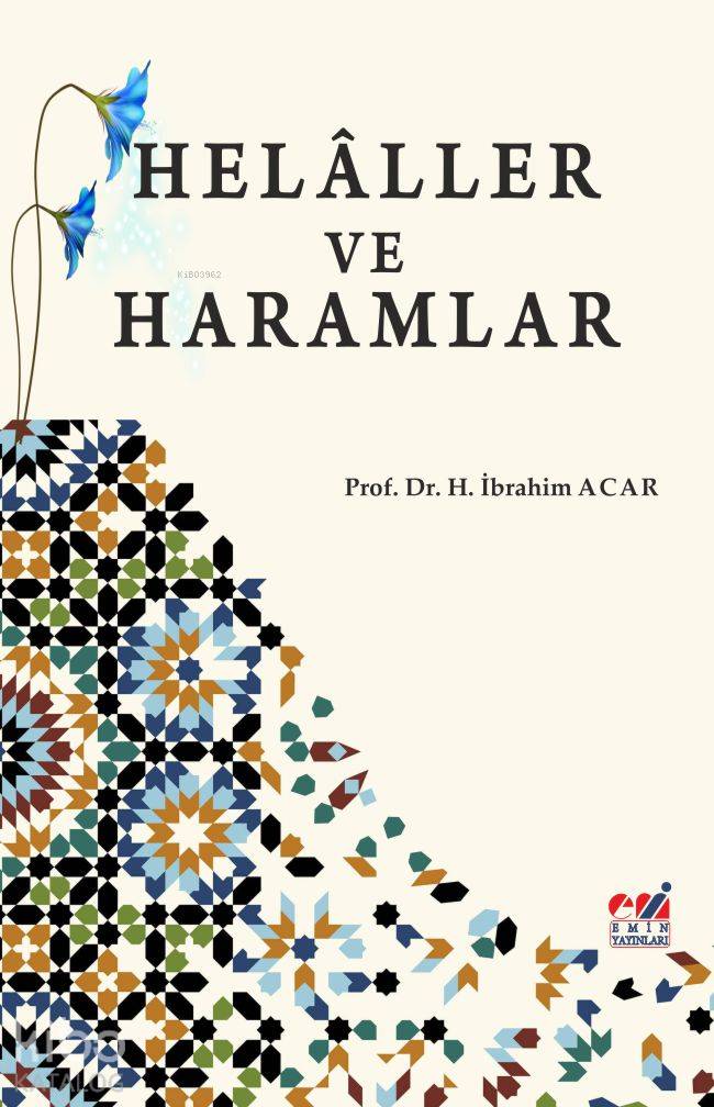  Helâller ve Haramlar | Helâller ve Haramlar | Halil İbrahim Acar | Emin Yayınları | 9786057863508 