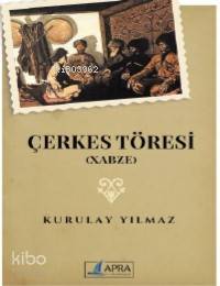  Çerkes Töresi (Xabze) | Kurulay Yılmaz | Arpa Kitap | 9786058024458 | 