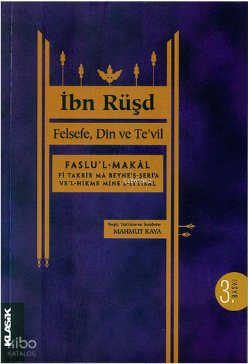  Felsefe Din ve Tevil Faslul makâl fî takrîr mâ beyneş şerî‘a vel hikme minel ittisâl | İbn Rüşd | M Cüneyt Kaya | Sibel Yalçın | Zeyd Karaaslan | Semih AtişMahmut Kaya | Klasik Yayınları | 9789752484405 | 