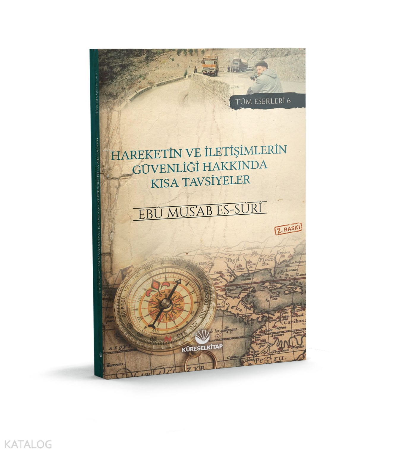  Hareketin ve İletişimlerin Güvenliği Hakkında Kısa Tavsiyeler | Hareketin ve İletişimlerin Güvenliği Hakkında Kısa Tavsiyeler | Ebu Musab es Suri | Salahaddin Kürdî Hareketi | Küresel Kitap | 9786257138277 