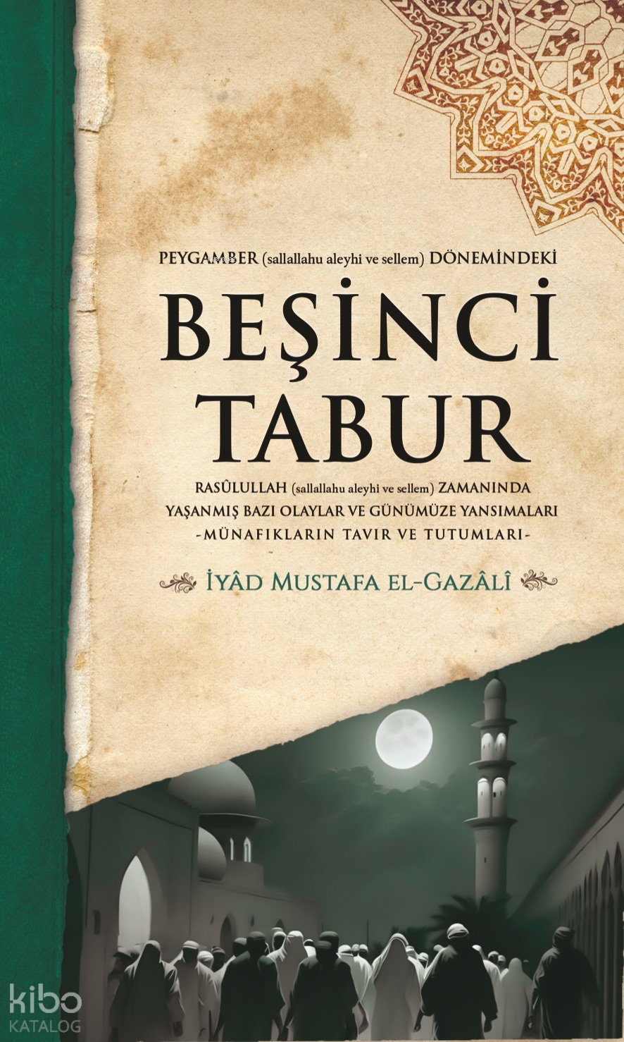  Peygamber (sav) Dönemindeki Beşinci Taburİyâd Mustafa el Gazâlî | Peygamber (sav) Dönemindeki Beşinci Taburİyâd Mustafa el Gazâlî | Aziz Yücel | İyad Mustafa El Gazali | Küresel Kitap | 9786256763623 
