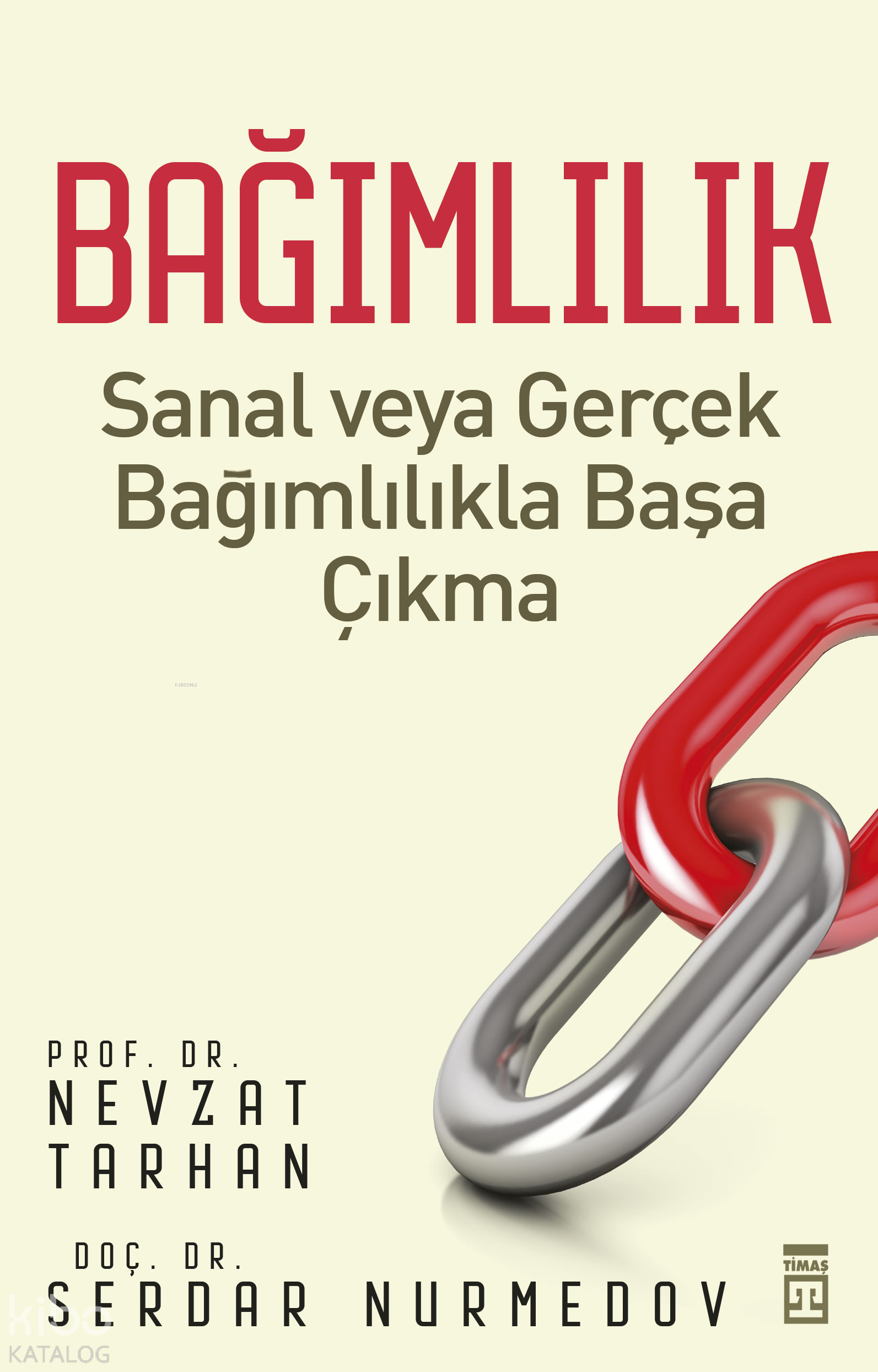  Bağımlılık | Bağımlılık | Nevzat Tarhan | Serdar Nurmedov | Timaş Yayınları | 9786051144238 