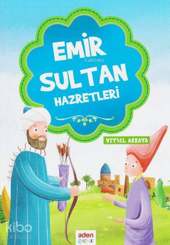  Emir Sultan Hazretleri | Emir Sultan Hazretleri | Veysel Akkaya | Aden Yayınları | 9786055094614 