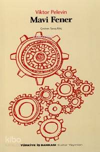  Mavi Fener | Viktor Pelevin | Savaş Kılıç | Türkiye İş Bankası Kültür Yayınları | 9789754582925 | 
