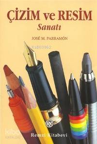  Çizim ve Resim Sanatı | Jose M Parramon | Gönül Sipahi Çapan | Remzi Kitabevi | 9789751404282 | 