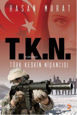  TKN Türk Keskin Nişancısı | TKN Türk Keskin Nişancısı | Hasan Murat | Cinius Yayınları | 9786051273464 