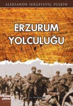  Erzurum Yolculuğu | Aleksandr Sergeyeviç Puşkin | Zeki Baştımar | D Piranlı | Yaba Yayınları | 9789753860116 | 