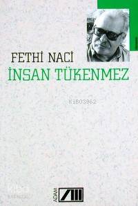  İnsan Tükenmez | Fethi Naci | Adam Yayınları | 9789754184150 | 