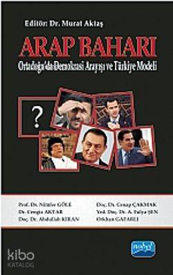  Arap Baharı Ortadoğuda Demokrasi Arayışı Ve Türkiye Modeli | Murat Aktaş | Nobel Akademik Yayıncılık | 9786051333267 | 