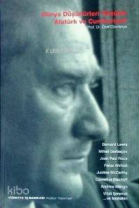  Dünya Düşünürleri Gözüyle Atatürk ve Cumhuriyeti | Dünya Düşünürleri Gözüyle Atatürk ve Cumhuriyeti | Özer Ozankaya | Türkiye İş Bankası Kültür Yayınları | 9789754582000 