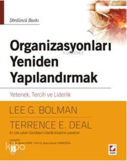  Organizasyonları Yeniden Yapılandırmak Yetenek Tercih ve Liderlik | Organizasyonları Yeniden Yapılandırmak Yetenek Tercih ve Liderlik | Terrence E Deal | Lee G Bolman | Lee G BolmanTerrence E Deal | Seçkin Yayıncılık | 9789750222894 