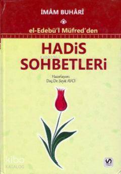  El Edebül Müfredden Hadis Sohbetleri | El Edebül Müfredden Hadis Sohbetleri | Muhammed İbn İsmail el Buhari | Seyit Avcı Serhata Vurucu | Serhat Kitabevi | 9789756213254 
