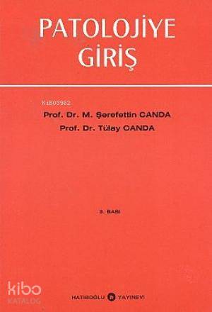  Patolojiye Giriş | Şerefettin Canda | Tülay Canda | Şerefettin CandaTülay Canda | Hatiboğlu Yayınevi | 9789757527238 | 