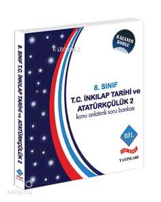8.Sınıf Konu Anlatımlı Soru Bankası T. C. İnkılap Tarihi ve Atatürkçülük-2; Kazanım Kodlu