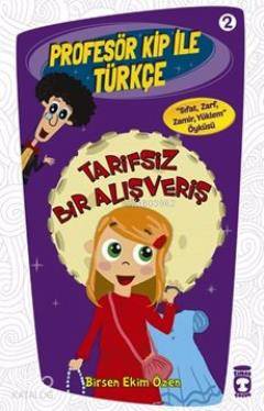  Tarifsiz Bir Alışveriş Profesör Kip ile Türkçe 2 +9 Yaş | Birsen Ekim Özen | Gökçen Yüksel Karaca | Sefer Koçan | Billur Ekinci | Gökçe Arifoğlu | Timaş Çocuk | 9786050812541 | 