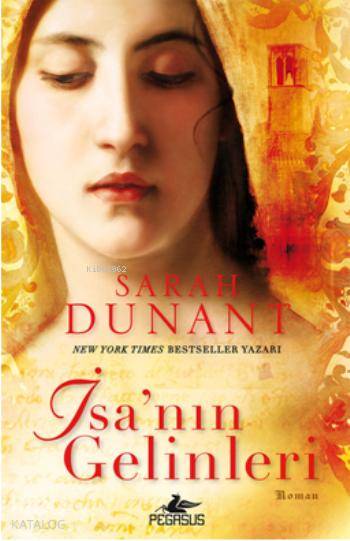 İsanın Gelinleri | Sarah Dunant | Mine Atafırat | Dilek Yücel | Pegasus Yayıncılık | 9786053432623 | 