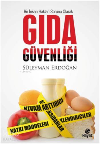  Bir İnsan Hakları Sorunu Olarak Gıda Güvenliği | Bir İnsan Hakları Sorunu Olarak Gıda Güvenliği | Süleyman Erdoğan | Mina Solmaz | Hayat Yayınları | 9786051510736 