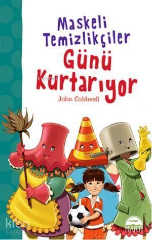  Maskeli Temizlikçiler Günü Kurtarıyor | Maskeli Temizlikçiler Günü Kurtarıyor | John Coldwell | Çiğdem Köfüncü | Gamze Tuncel | Martı Çocuk Yayınları | 9786053483052 
