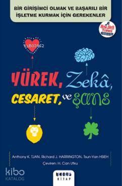  Yürek Zeka Cesaret ve Şans Bir Girişimci Olmak ve Başarılı Bir İşletme Kurmak İçin Gerekenler | Yürek Zeka Cesaret ve Şans Bir Girişimci Olmak ve Başarılı Bir İşletme Kurmak İçin Gerekenler | H Can Utku | Acar Erdoğan | Anthony K Tjan | Richard J Harrington | Tsun yan Hsieh | Anthony K TjanRichard J HarringtonTsun yan Hsieh | Modus Kitap | 9786058651890 