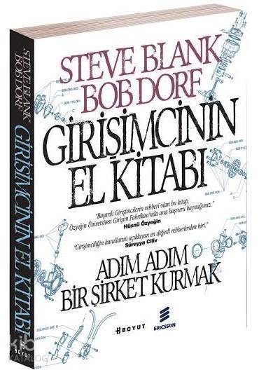  Girişimcinin El Kitabı Adım Adım Bir Şirket Kurmak | Burçin Ünlü | Steve BlankBob Dorf | Bülent ÖzükanMurat Öneş | Seda Gümüş Can | Ahmet Usta | Boyut Yayın Grubu | 9789752311350 | 