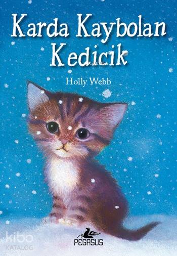  Karda Kaybolan Kedicik | Holly Webb | Zeynep Çamaş | Pervin Salman | Ezgi Gültekin | Pegasus Yayıncılık | 9786053433293 | 