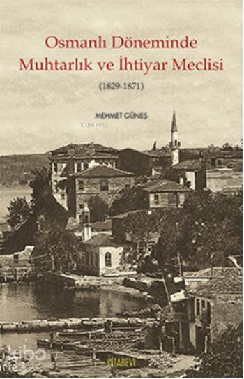 Osmanlı Döneminde Muhtarlık ve İhtiyar Meclisi; (1829-1871)