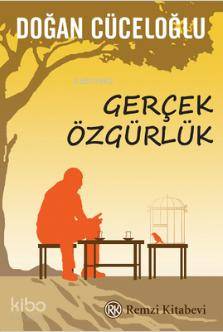  Gerçek Özgürlük | Doğan Cüceloğlu | Remzi Kitabevi | 9789751416483 | 