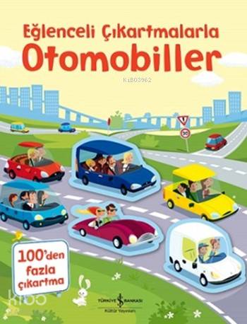  Eğlenceli Çıkartmalarla Otomobiller | Eğlenceli Çıkartmalarla Otomobiller | Simon Tudhope | Sevgi Atlıhan | Türkiye İş Bankası Kültür Yayınları | 9786053321828 