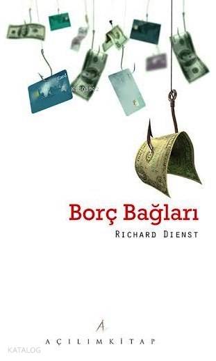 Borç Bağları | Borç Bağları | Richard Dienst | Sercan Karadoğan | Selim Karlıtekin | Açılım Kitap | 9789944105750 