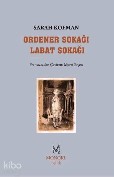  Ordener Sokağı Labat Sokağı | Murat Erşen | Volkan Çelebi | Sarah Kofman | Monokl Yayınları | 9786055159207 | 