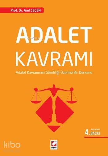  Adalet Kavramı Adalet Kavramının Göreliliği Üzerine Bir Deneme | Adalet Kavramı Adalet Kavramının Göreliliği Üzerine Bir Deneme | Anıl Çeçen | Seçkin Yayıncılık | 9789750233296 