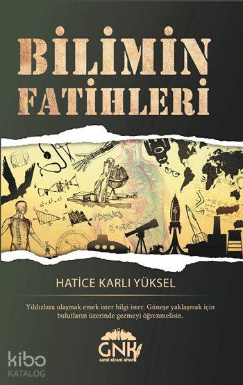  Bilimin Fatihleri | Hatice Karlı Yüksel | Gayri Nizami Kitap GNK | 9786059889780 | 