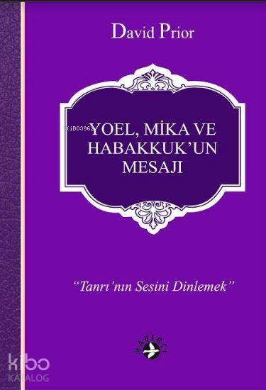  Yoel Mika ve Habakkukun Mesajı Tanrının Sesini Dinlemek | David Prior | Murat Yılmaz | Erman Koparan | Haberci Basın Yayın | 9786054707348 | 