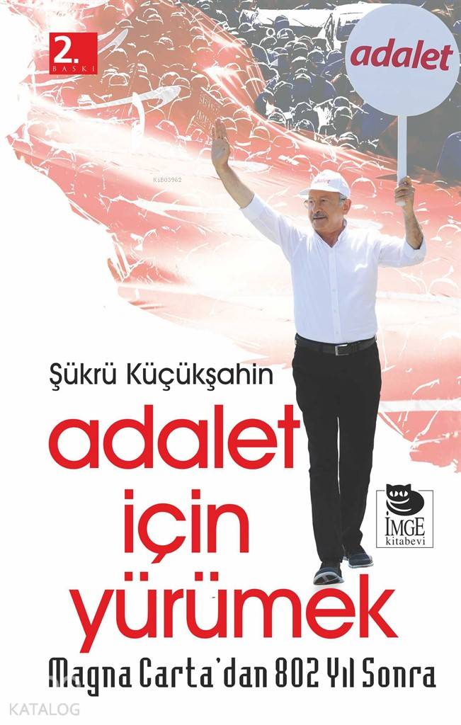  Adalet İçin Yürümek Magna Cartadan 802 Yıl Sonra | Şükrü Küçükşahin | İmge Kitabevi Yayınları | 9789755338958 | 