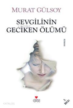  Sevgilinin Geciken Ölümü | Murat Gülsoy | Can Yayınları | 9789750706028 | 