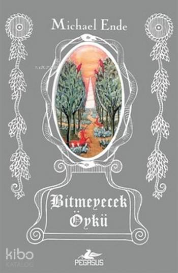  Bitmeyecek Öykü | Michael Ende | Saadet Özkal | Çiçek Eriş | Ezgi Gültekin | Pegasus Yayıncılık | 9786052993125 | 