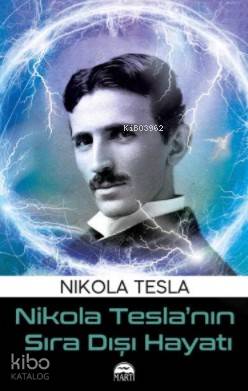 Nikola Teslanın Sıra Dışı Hayatı | Nikola Tesla | Filiz Odabaş | Sibel Calayır Atam | Erkan KüçükSibel Calayır Atam | Martı Yayınları | 9786051865591 | 