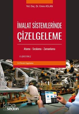  İmalat Sistemlerinde Çizelgeleme | İmalat Sistemlerinde Çizelgeleme | Emre Aslan | Seçkin Yayıncılık | 9789750245831 
