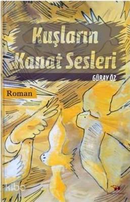  Kuşların Kanat Sesleri | Güray Öz | Bilim ve Sanat Yayınları | 9789757298809 | 