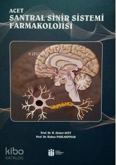  Acet Santral Sinir Sistemi Farmakolojisi | H Ahmet AcetHakan Parlakpınar | İnönü Üniversitesi Yayınları | 9786057853349 | 