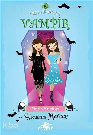  Kız Kardeşim Vampir 16 Moda Faciası | Sienna Mercer | Pegasus Yayıncılık | 9786052996997 | 