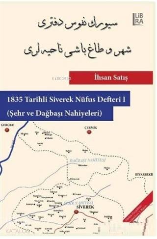  1835 Tarihli Siverek Nüfus Defteri 1 Şehir ve Dağbaşı Nahiyeleri | İhsan Satış | Cevdet Mehmet Kösemen | Libra Kitap | 9786057884206 | 