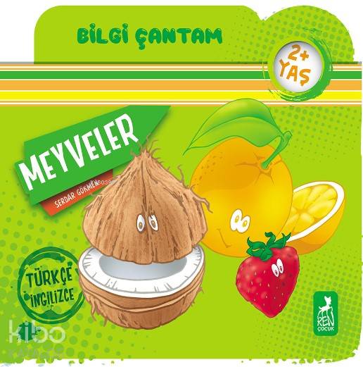  Meyveler Bilgi Çantam | Serdar Gökmen | Ren Kitap | 9786052398777 | 