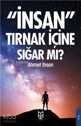  İnsan Tırnak İçine Sığar Mı | Ahmet İhsan | Yason Yayınları | 9786257988018 | 