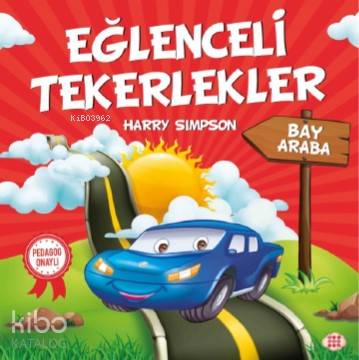  Eğlenceli Tekerlekler Bay Araba | Gizem Ulaş | Ali Osman Başkuyu | Hicran Karatay | Harry Simpson | Dokuz Yayınları | 9786257050388 | 