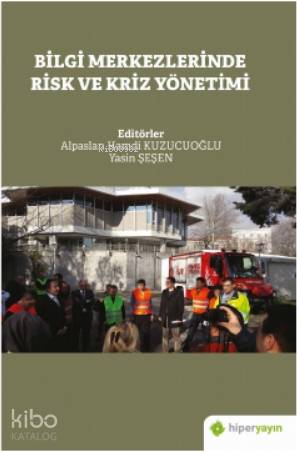  Bilgi Merkezlerinde Risk ve Kriz Yönetimi | Alpaslan Hamdi KuzucuoğluYasin Şeşen | Hiper Yayınları | 9786257280020 | 