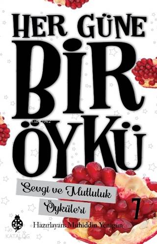  Sevgi ve Mutluluk Öyküleri Her Güne Bir Öykü 7 | Sevgi ve Mutluluk Öyküleri Her Güne Bir Öykü 7 | Muhiddin Yenigün | Uğurböceği Yayınları | 9786257151283 